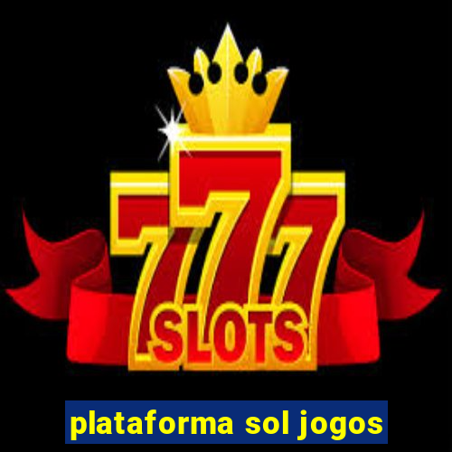 plataforma sol jogos